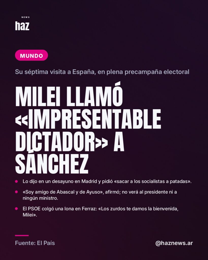 Milei llamó «impresentable dictador» a Sánchez