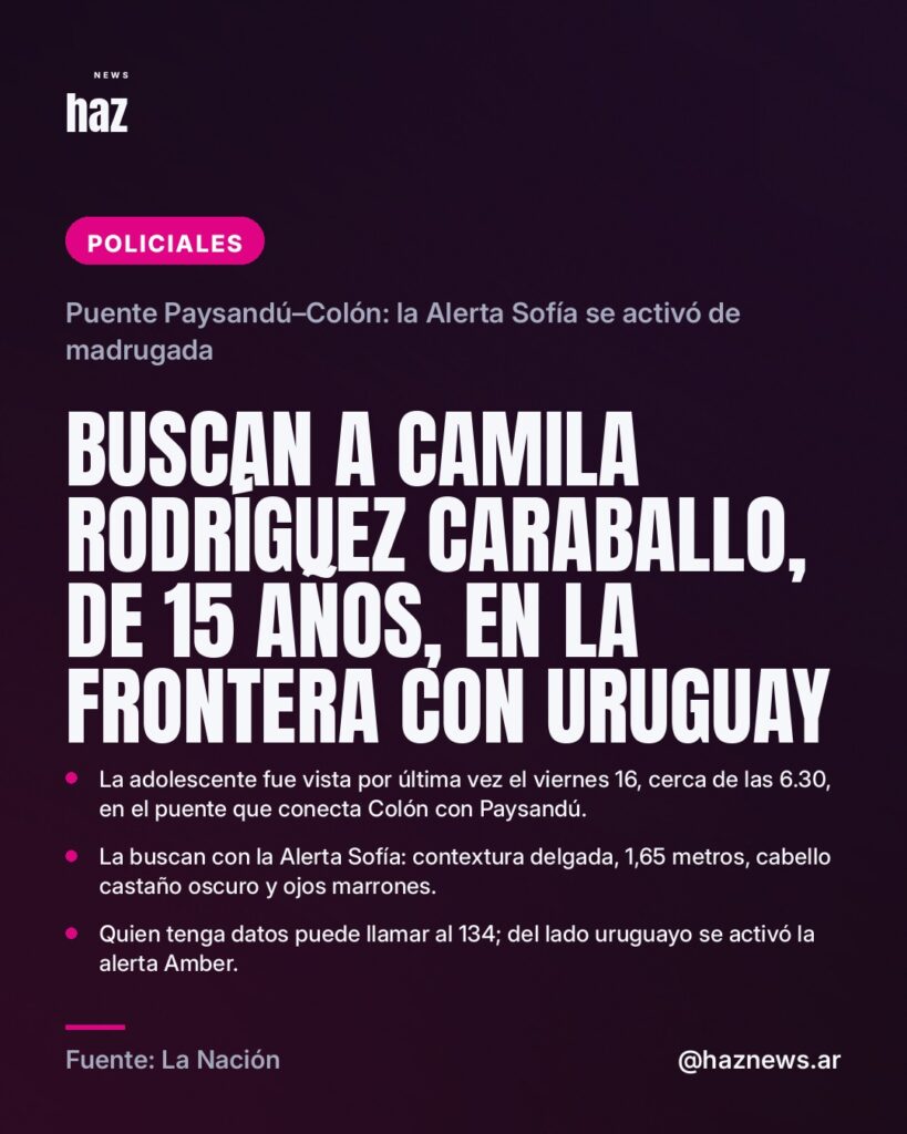 Buscan a Camila Rodríguez Caraballo, de 15 años, en la frontera con Uruguay