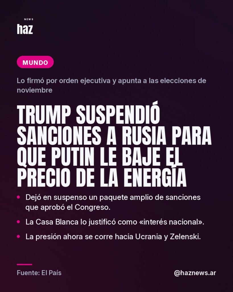 Trump suspendió sanciones a Rusia para que Putin le baje el precio de la energía
